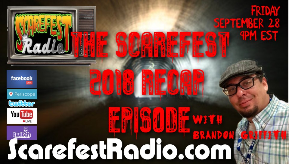 The Scarefest Radio 2018 Recap Episode with Brandon Griffith SF12 E2