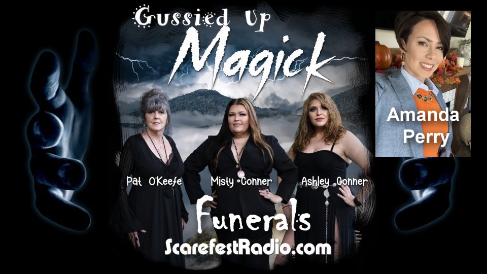 Gussied Up Magick with Amanda Perry and Funerals S1 E7